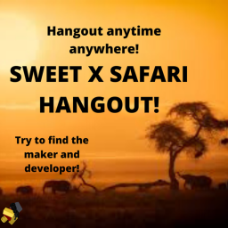 Sweet X Safari Hangout!