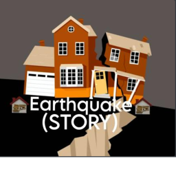 🏚️Earthquake🏚️ (story)