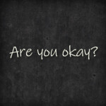 Are you okay?