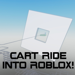 Cart Ride Into ROBLOX!