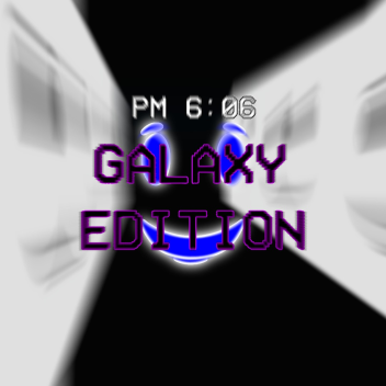 (THIS GAME MIGHT COME BACK) PM 6:06 Galaxy Edition