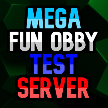 Mega Fun Obby Test Server