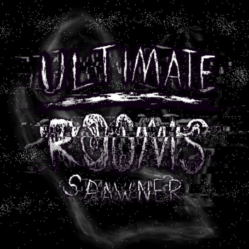Ultimate ROOMS Spawner [The Finale]