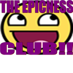 The Epicness Club!!