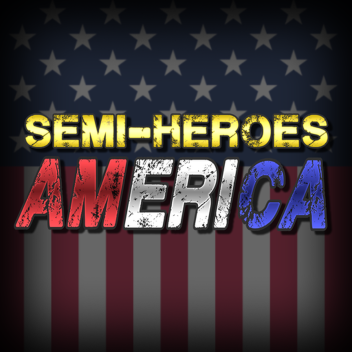 ⭐ Semi-Heroes: America ⭐