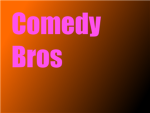 Comedy Bros