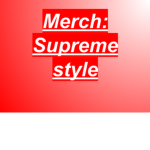 Merch: Supreme style