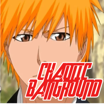 CHAOTIC BATTLEGROUND [ICHIGO FINISH]