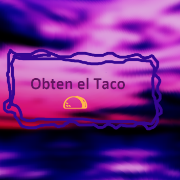 🌮 Obten el Taco  🌮