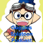 Goggles splatoon podcast!