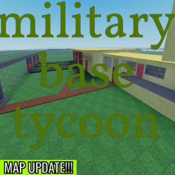🌎NEW MAP🌎 millitary base tycoon