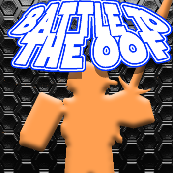 Battle To The OOF