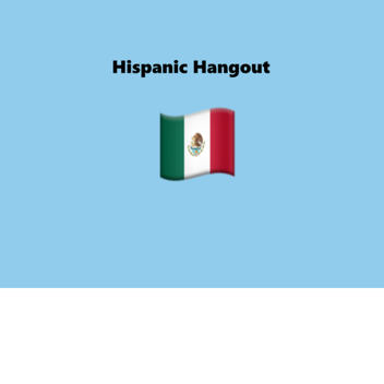 Hispanic Hangout