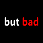 But Bad LLC