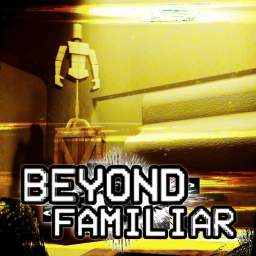 [⚠️REWORKING⚠️] Beyond Familiar [0.3 BETA]