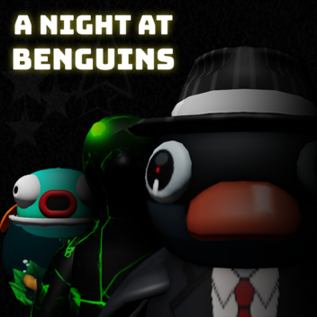 A Night at Benguins [ALPHA]