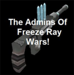 The Admins Of Freeze ray Wars!