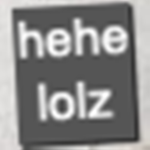 hehe lolz