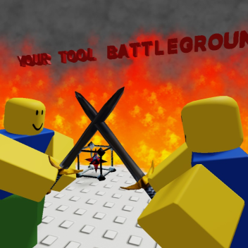 Your tool battlegrounds