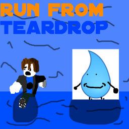 Run From Teardrop [ALPHA]