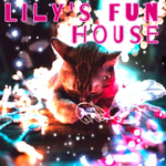 Lily’s Fun House