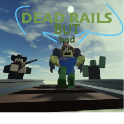 dead rails but bad