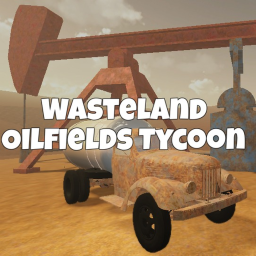 Wasteland Oilfields Tycoon [ALPHA]