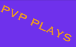 PVP PLAYS