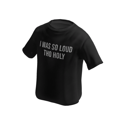 I was so loud tho holy T-shirt (Black) - Roblox