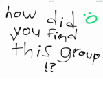 how did you find this group!?