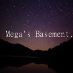 Mega's Basement.