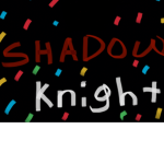 Shadow Knights ！