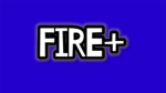 FIRE+