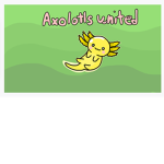 Axolotl's United :3
