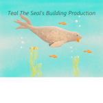 Teal The Seal's Building Production