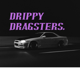 Drippy dragsters.