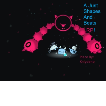 (MOVED) a Just Shapes and Beats RP