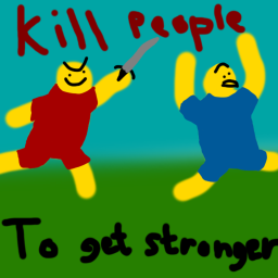 kill people to get stronger [PUBLIC TESTING]