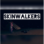 [Skinwalkers]