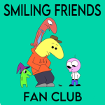 Smiling Friends Fan Club