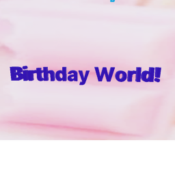 ~Birthday World!~