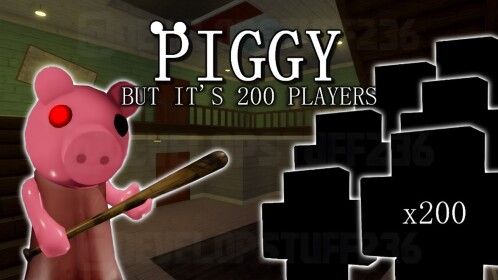[BUG FIXES] Piggy But It's 200 Players.