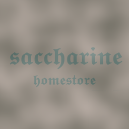 saccharine! homestore