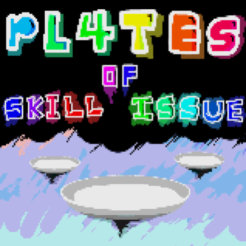 Plates Of Skill Issue(Balance ig)