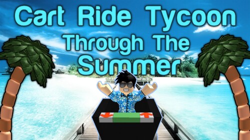 ★Cart Ride Tycoon Through The Summer★