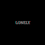 - L O N E L Y-