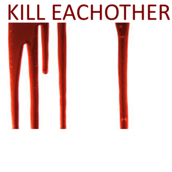 Kill Eachother