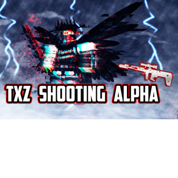 TXZ SHOOTING  [ALPHA  V.0.0.1]