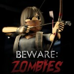 Beware: Zombies