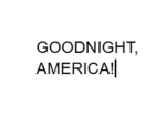 Goodnight, America!